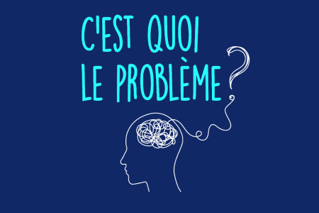 C'est quoi le problème